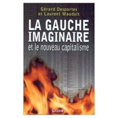 La gauche imaginaire et le nouveau capitalisme - Mauduit Laurent - Desportes Gérard