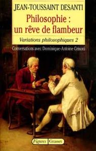 VARIATIONS PHILOSOPHIQUES. Tome 2, Philosophie : Un rêve de flambeur - Desanti Jean-Toussaint - Grisoni Dominique-Antoine