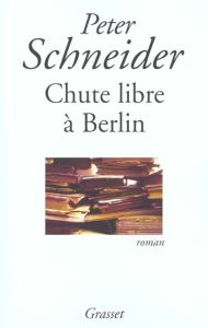 Chute libre à Berlin - Schneider Peter