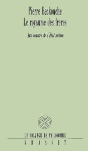 Le royaume des frères. Aux sources de l'Etat-nation - Beckouche Pierre
