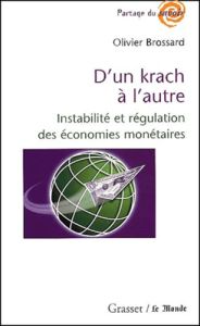 D'un krach à l'autre. Instabilité et régulation des économies monétaires - Brossard Olivier