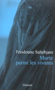 Morte parmi les vivants. Une tragédie afghane - Sahebjam Freidoune