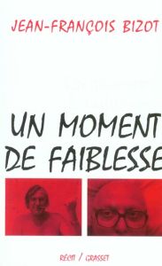 Un moment de faiblesse - Bizot Jean-François