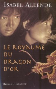 Le royaume du dragon d'or - Allende Isabel - Lhermillier Alex - Lhermillier Ne