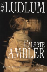 L'alerte Ambler - Ludlum Robert - Morin Renaud