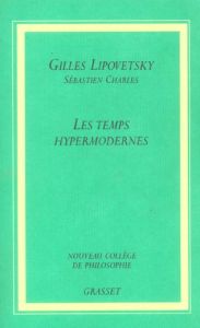 Les temps hypermodernes - Lipovetsky Gilles - Charles Sébastien