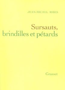 Sursauts, brindilles et pétards - Ribes Jean-Michel