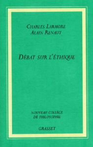 Débat sur l'éthique - Larmore Charles - Renaut Alain