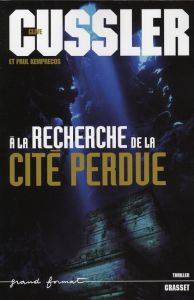 A la recherche de la cité perdue - Cussler Clive - Kemprecos Paul - Rivet Delphine