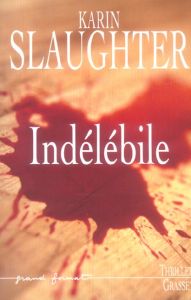 Indélébile - Slaughter Karin - Thoreau Paul