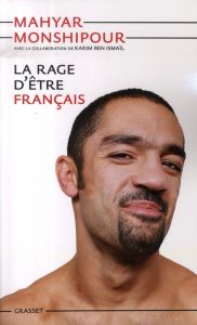 La rage d'être Français - Monshipour Mahyar - Ben Ismaïl Karim