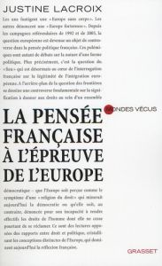 La pensée française à l'épreuve de l'Europe - Lacroix Justine