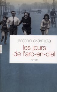 Les jours de l'arc-en-ciel - Skarmeta Antonio - Seelow Alice