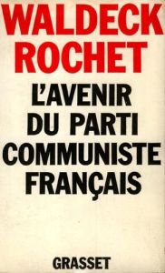 L'avenir du parti communiste français - Rochet Waldeck