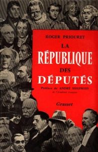 La république des députés - Priouret Roger