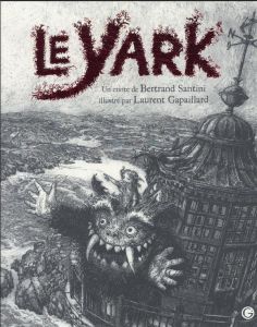 Le Yark. 10 ans déjà ! Edition collector - Santini Bertrand - Gapaillard Laurent