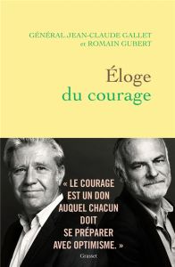 Eloge du courage - Gallet Jean-Claude - Gubert Romain