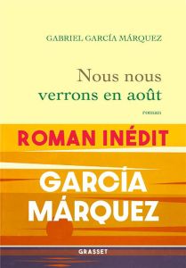 Nous nous verrons en août - Garcia Marquez Gabriel