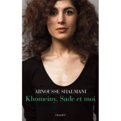 Khomeiny, Sade et moi - Shalmani Abnousse