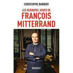 Les derniers jours de François Mitterrand - Barbier Christophe