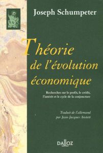 THEORIE DE L'EVOLUTION ECONOMIQUE. Recherches sur le profit, le crédit, l'intérêt et le cycle de la - Schumpeter Joseph