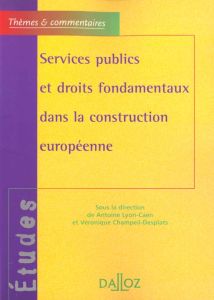 Services publics et droits fondamentaux dans la construction européenne - Lyon-Caen Antoine - Champeil-Desplats Véronique