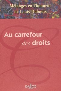 Au carrefour des droits. Mélanges en l'honneur de Louis Dubouis - DUBOUIS LOUIS