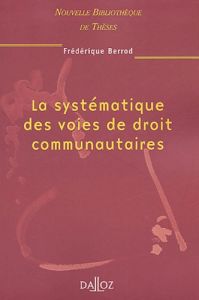 La systématique des voies de droit communautaires - Berrod Frédérique