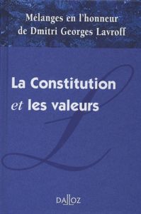 La Constitution et les valeurs. Mélanges en l'honneur de Dmitri Georges Lavroff - Auby Jean-François - Bélanger Michel - Bergerès Ma