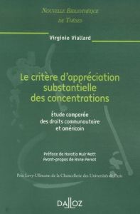 Le critère d'appréciation substantielle des concentrations. Etude comparée des droits communautaire - Viallard Virginie - Muir-Watt Horatia