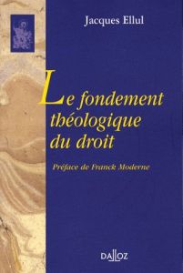 Le fondement théologique du droit - Ellul Jacques - Moderne Franck