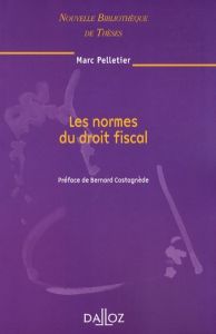 Les normes du droit fiscal - Pelletier Marc - Castagnède Bernard