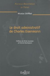 Le droit administratif de Charles Eisenmann - Chifflot Nicolas - Jouanjan Olivier - Wachsmann Pa