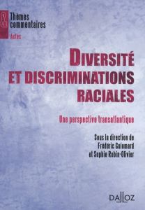 Diversité et discriminations raciales. Une perspective transatlantique - Guiomard Frédéric - Robin-Olivier Sophie