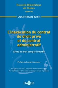 L'inexécution du contrat de droit privé et du contrat administratif - Bucher Charles-Edouard - Leveneur Laurent