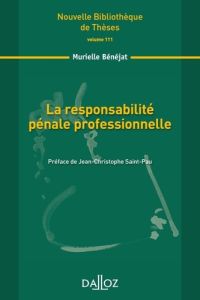 La responsabilité pénale professionnelle - Bénéjat Murielle - Saint-Pau Jean-Christophe