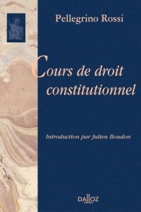 Cours de droit constitutionnel - Rossi Pellegrino - Boudon Julien