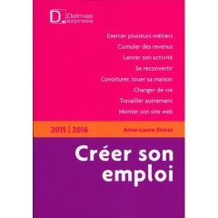 Créer son emploi. 2e édition 2015-2016 - Stérin Anne-Laure