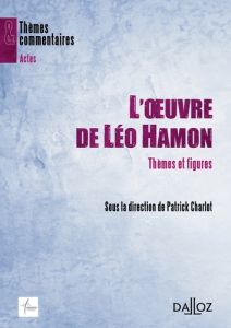 L'oeuvre de Léo Hamon. Thèmes et figures - Charlot Patrick