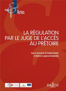 La régulation par le juge de l'accès au prétoire - Donier Virginie - Lapérou-Scheneider Béatrice