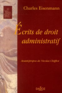 Ecrits de droit administratif - Eisenmann Charles - Chifflot Nicolas