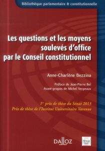 Les questions et les moyens soulevés d'office par le Conseil constitutionnel - Bezzina Anne-Charlène - Bel Jean-Pierre - Verpeaux