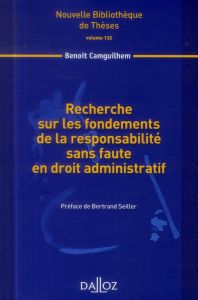 Recherche sur les fondements de la responsabilité sans faute en droit administratif - Camguilhem Benoit - Seiller Bertrand