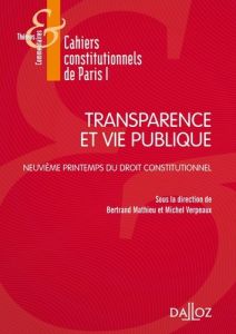 Transparence et vie publique. Neuvième Printemps du droit constitutionnel - Mathieu Bertrand - Verpeaux Michel