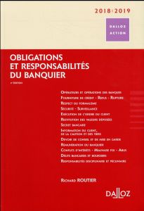 Obligations et responsabilités du banquier. Edition 2018-2019 - Routier Richard