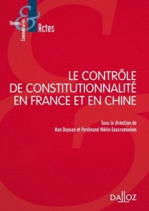 Le contrôle de constitutionnalité en France et en Chine - Han Dayuan - Mélin-Soucramanien Ferdinand