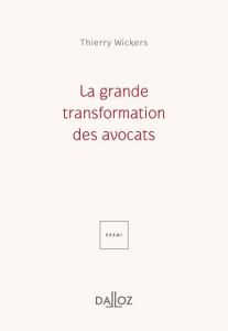 La grande transformation des avocats - Wickers Thierry - Jamin Christophe