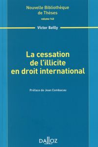 La cessation de l'illicite en droit international - Bailly Victor - Combacau Jean