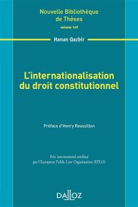 L'internationalisation du droit constitutionnel - Qazbir Hanan - Roussillon Henry