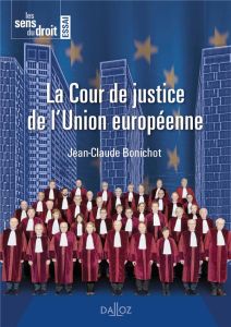 La Cour de justice de l'Union européenne - Bonichot Jean-Claude